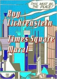 Title: Roy Lichtenstein: Times Square Mural, Author: Roy Lichtenstein