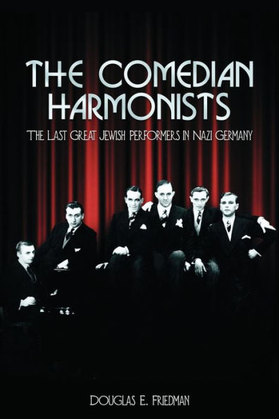 The Comedian Harmonists: The Last Great Jewish Performers in Nazi Germany