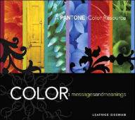 Title: Color - Messages & Meanings: A PANTONE Color Resource / Edition 1, Author: Leatrice Eiseman