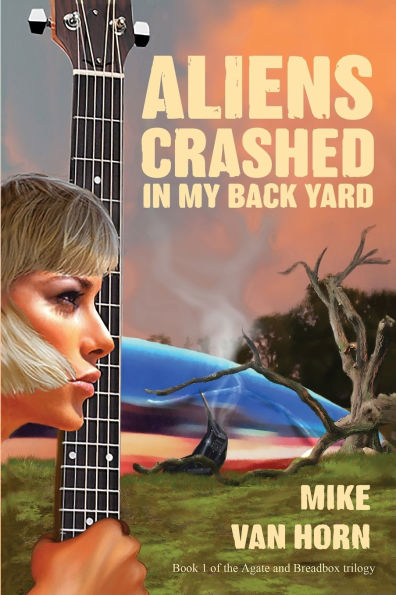Aliens Crashed in My Back Yard: A Kind of a Love Story