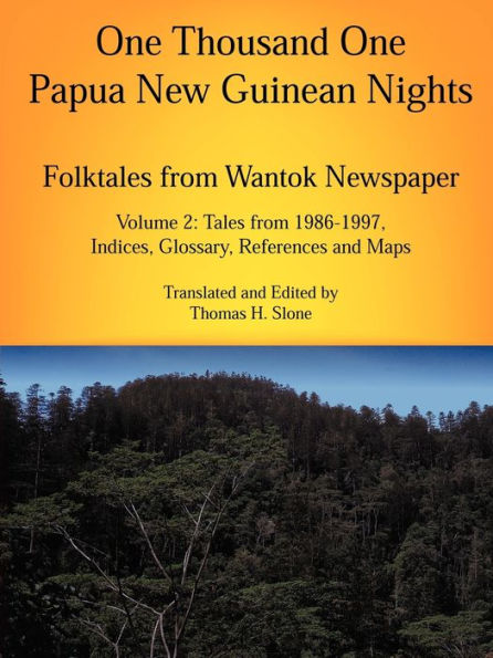 One Thousand One Papua New Guinean Nights: Folktales from Wantok Newspaper: Tales from 1986-1997