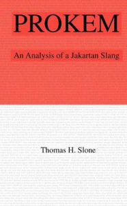 Title: Prokem: An Analysis of a Jakartan Slang, Author: Thomas H. Slone