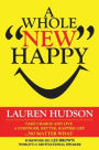 A Whole New Happy: Take Charge and Live A Stronger Better Happier Life ... No Matter What