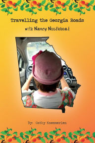 Title: Travelling the Georgia Roads with Nancy Noodlehead, Author: Cathy Kaemmerlen