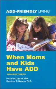 Title: When Moms and Kids Have ADD, Author: Patricia O. Quinn