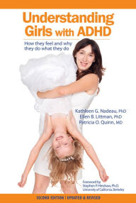 Title: Understanding Girls with ADHD: How They Feel and Why They Do What They Do, Author: Kathleen Nadeau