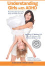 Understanding Girls with ADHD: How They Feel and Why They Do What They Do