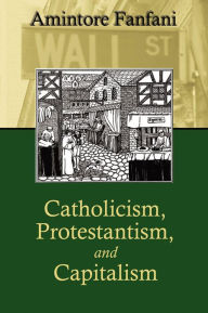 Title: Capitalism, Protestantism, and Catholicism, Author: Amintore Fanfani