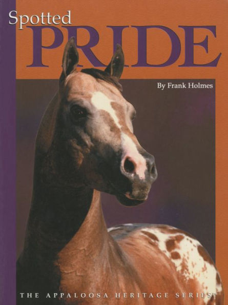 Spotted Pride: The Appaloosa Heritage Series