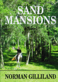 Title: Sand Mansions: A Novel, Author: Norman Gilliland