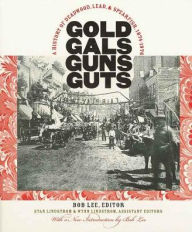 Title: Gold, Gals, Guns, Guts: A History of Deadwood, Lead, and Spearfish, 1874-1976, Author: Bob Lee