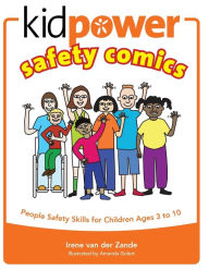 Title: Kidpower Safety Comics: People Safety Skills for Children Ages 3-10, Author: Irene van der Zande