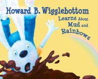 Title: Howard B. Wigglebottom Learns about Mud and Rainbows, Author: Howard Binkow