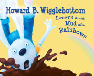 Title: Howard B. Wigglebottom Learns About Mud and Rainbows, Author: Reverend Ana