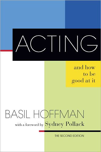 Acting and How to Be Good at It: The Second Edition