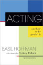 Acting and How to Be Good at It: The Second Edition