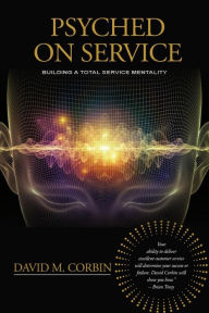 Title: Psyched On Service, Author: David Mark Corbin