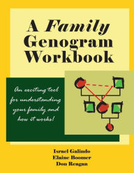 Title: Family Genogram Workbook: An Exciting Tool for Understanding Your Family and how It Works, Author: Israel Galindo