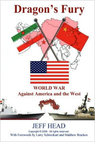 Title: Dragon's Fury - World War Against America And The West, Author: Jeff Head