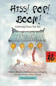 Title: Hiss! Pop! Boom!: Celebrating Chinese New Year, Author: Tricia Morrissey