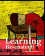 Learning Re-Enabled: A Guide to Understanding Learning Diabilities in Plain English for Parents Teachers and Therapists