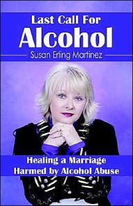 Title: Last Call for Alcohol: Healing a Marriage Harmed by Alcohol Abuse, Author: Susan Erling Martinez