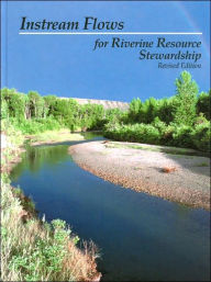 Title: Instream Flows for Riverine Resource Stewardship, Author: Instream Flow Council