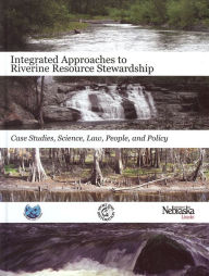 Title: Integrated Approaches to Riverine Resources Stewardship: Case Studies, Science, Law, People, and Policy, Author: Allan Locke