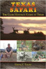 Texas Safari: The Game Hunter's Guide to Texas