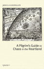 A Pilgrim's Guide To Chaos In The Heartland