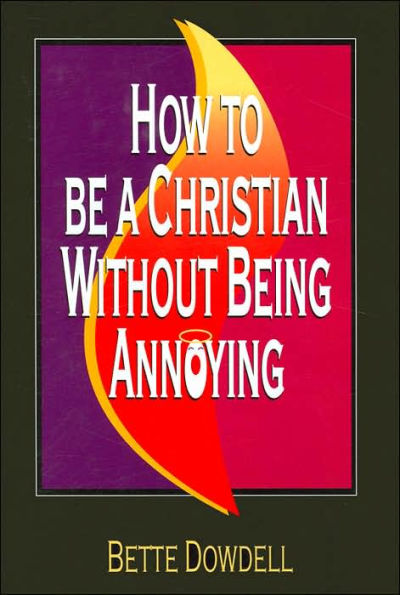 How to be a Christian Without Being Annoying