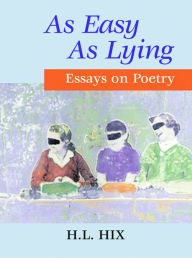 Title: As Easy As Lying: Essays on Poetry, Author: H. L. Hix
