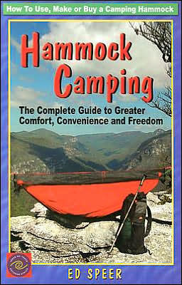 Hammock Camping: The Complete Guide to Greater Comfort, Convenience and Freedom