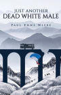 Just Another Dead White Male: a novel