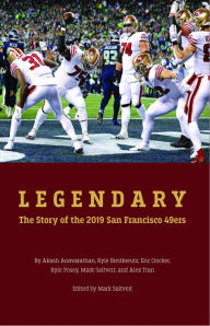 Title: Legendary: The story of the 2019 San Francisco 49ers, Author: Eric Crocker