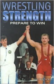 Title: Wrestling Strength: Prepare to Win, Author: Matt Brzycki