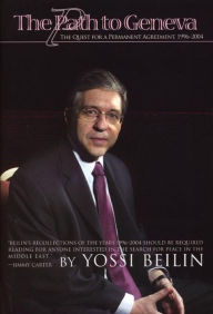 Title: The Path to Geneva: The Quest for a Permanent Solution, 1996-2003, Author: Yossi Beilin