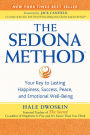 The Sedona Method: Your Key to Lasting Happiness, Success, Peace and Emotional Well-Being