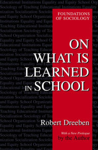 Title: On What Is Learned in School / Edition 1, Author: Robert Dreeben