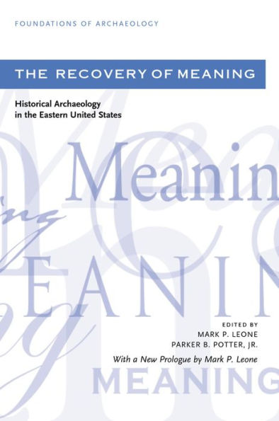 The Recovery of Meaning: Historical Archaeology in the Eastern United States / Edition 1