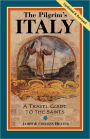 The Pilgrim's Italy: A Travel Guide to the Saints