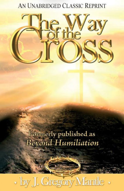 The Way of the Cross by J Gregory Mantle, Paperback | Barnes & Noble®