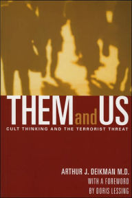 Title: Them and Us: Cult Thinking and the Terrorist Threat, Author: Arthur J. Deikman