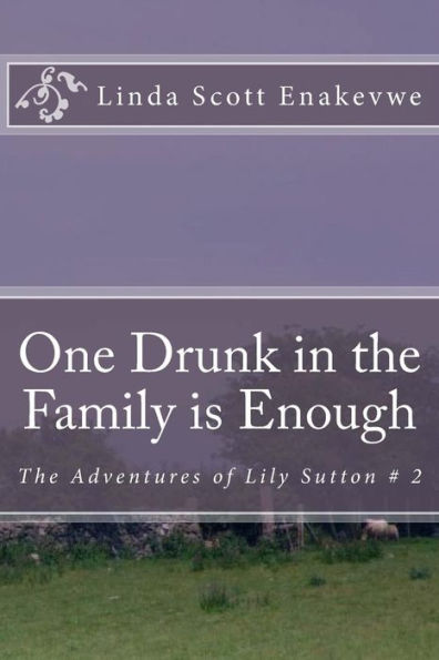 One Drunk in the Family is Enough: The Adventures of Lily Sutton # 2