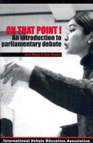 Title: On That Point!: An Introduction to Parliamentary Debate / Edition 1, Author: John Meany