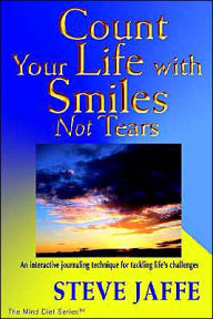 Title: Count Your Life with Smiles, Not Tears, Author: Steve Jaffe