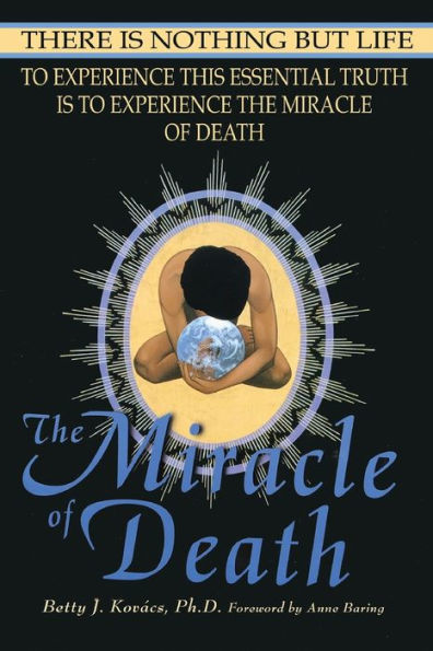 The Miracle of Death: There Is Nothing But Life