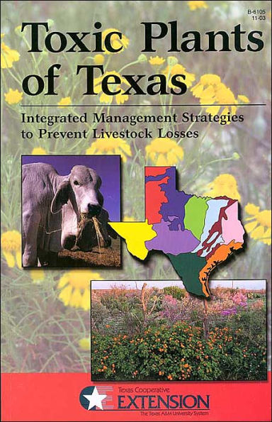 Toxic Plants of Texas: Integrated Management Strategies to Prevent Livestock Losses