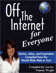 Title: Off The Internet for Everyone, Author: Tammy Wright