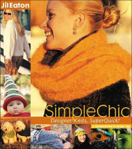 Title: SimpleChic: Designer Knits, SuperQuick!, Author: Jil Eaton